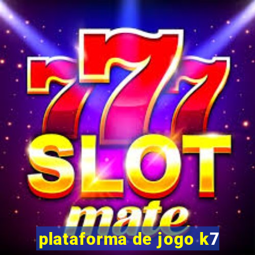 plataforma de jogo k7